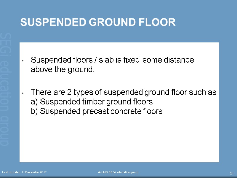 SUSPENDED GROUND FLOOR  Suspended floors / slab is fixed some distance above the